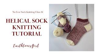 Helical Sock Knitting Tutorial | No Fear Sock Knitting Class 16 by EarthtonesGirl