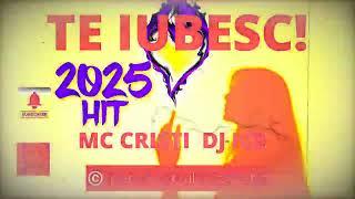 Te iubesc | MC Cristi Dj Ice | Hit 2025