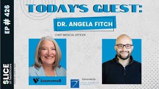 426 - Dr. Angela Fitch, Founder and Chief Medical Officer knownwell