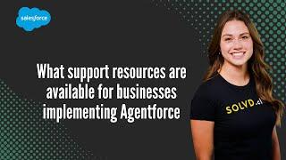 What support resources are available for businesses implementing Agentforce