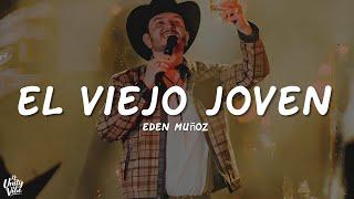 Eden Muñoz - El Viejo Joven (Letra/Lyrics)