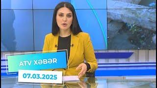 ATV XƏBƏR / 07.03.2025 /20:30