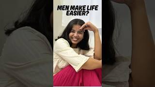Men make Women's life easier?