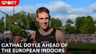 Irish 1500m Champion Cathal Doyle ahead of European Indoor C'Ships