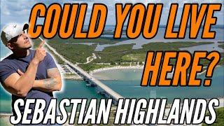 WHERE TO LIVE IN SEBASTIAN | LIVING IN SEBASTIAN HIGHLANDS | FLORIDA