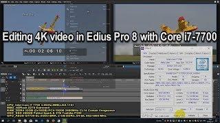 Editing 4K video in Edius Pro 8 with Core i7-7700