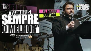 PARA DEUS SEMPRE O MELHOR - PE. MARIO SARTORI // CJGPI´25