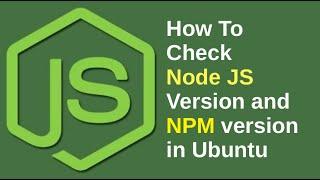 How To Check Node JS Version and NPM version in Ubuntu | Java Inspires