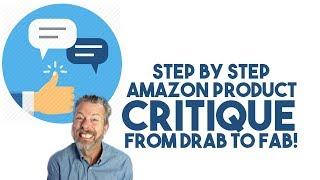 STEP BY STEP AMAZON PRODUCT CRITIQUE FROM DRAB TO FAB