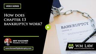 How Does Chapter 13 Bankruptcy Work? | W M Law