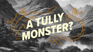 What’s a Tully Monster, and Why Could It Be Nessie?