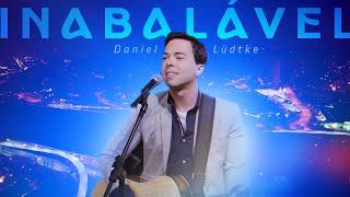 @DanielLudtkeoficial - INABALÁVEL (DVD DIFERENTE)