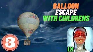 Evil Nun Balloon Escape || Evil Nun Full Gameplay || Walkthrough || Part-3 ||No Commentary||