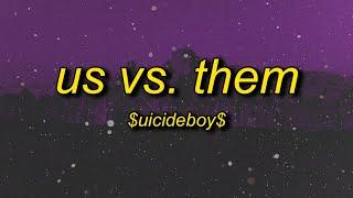 $UICIDEBOY$ - US VS. THEM (Lyrics) | throw the threes up for the g59