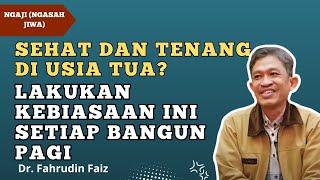 Hidup Sehat Dan Tenang Di Usia Tua, Lakukan Kebiasaan Ini | Dr. Fahruddin Faiz