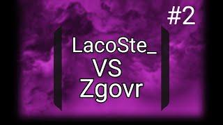 LacoSte_ vs Zgovr #2