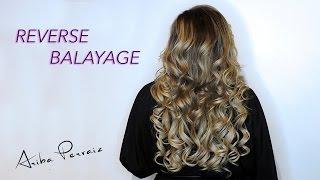 Reverse Balayage - HAIR MAKEOVER | ARIBA PERVAIZ