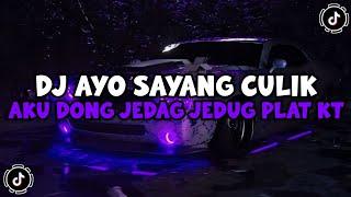 DJ AYO SAYANG CULIK AKU DONG || DJ CULIK AKU DONG PLAT KT JEDAG JEDUG VIRAL TIKTOK