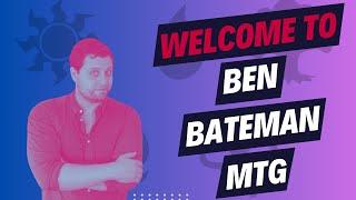 Welcome to Ben Bateman MTG!