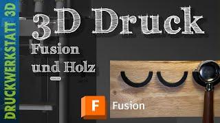 3D Druck, Holz und Autodesk Fusion 360 - Ein vielseitiges Projekt