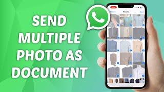 How to Send Multiple Photos As Document on WhatsApp