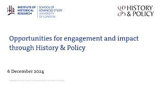 Opportunities for engagement and impact through History & Policy