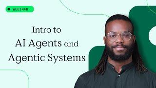 Intro to AI Agents and Agentic Systems