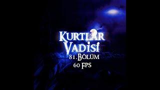 Kurtlar Vadisi 81. Bölüm HD (60 Fps) - Valley of the Wolves Episode. 81 HD (60 Fps)