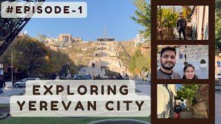 Episode 1: Secrets of Armenia’s Capital | Vlog | Vikas Pandey