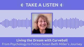 From Psychology to Fiction Susan Beth Miller's Journey | Living the Dream with Curveball