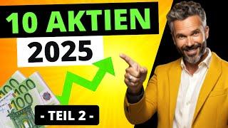 DIE BESTEN AKTIEN FÜR 2025  || Teil 2 || (Jetzt kaufen & Gewinne erzielen!?)