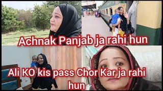 Achnak Panjab ja rahi Hun Ali KO kis k pass Chor Kar ja rahi Hun