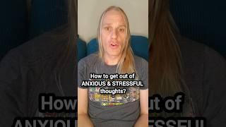 How to immediately get yourself out of STRESS & ANXIOUS thoughts?