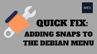 Quick Fix: Adding Snaps to the Debian Menu