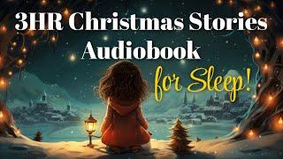  3-hour Christmas Stories Audiobook: Relax And Drift Off To Sleep For A Full 3-hours