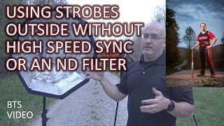 Outdoor Strobe WITHOUT Highspeed Sync Or An ND Filter Filter. Behind The Scenes Video (BTS)