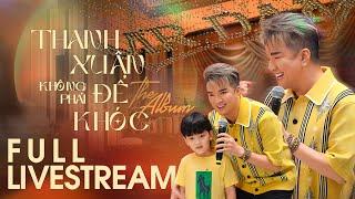 [ FULL LIVESTREAM ] THANH XUÂN KHÔNG PHẢI ĐỂ KHÓC - ĐÀM VĨNH HƯNG