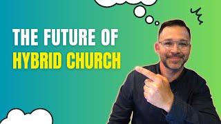 How To Be A Hybrid Church: A Model For Pastoring In The Future