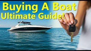 How To Buy A Boat - The Ultimate Guide