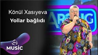 Könül Xasıyeva - Yollar bağlıdı