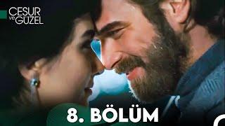 Cesur ve Güzel 8. Bölüm