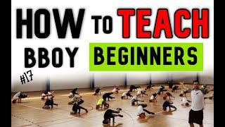 HOW TO TEACH BEGINNER BBOY CLASSES (2019) - BY SAMBO - GUIDE FOR COACHES (#17)