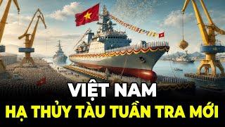 Chấn Động! Việt Nam Hạ Thủy Tàu Tuần Tra 1000 Tấn Hiện Đại Bậc Nhất ĐNÁ