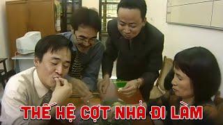 Gặp nhau cuối tuần - THẾ HỆ CỢT NHẢ ĐI LÀM - Phim Hài VTV - Hài VTV hay nhất 2025 - Hài VTV