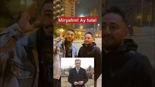 Mirşahin, ay məndeyən! #azadsöz #abunəol