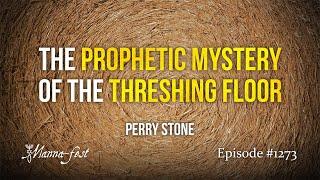 The Prophetic Mystery of The Threshing Floor | Episode #1273 | Perry Stone