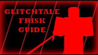 Remade True Glitchtale Frisk Guide - Soulshatters (Roblox)