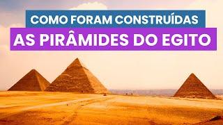 PIRÂMIDES EGÍPCIAS - Como foram CONSTRUÍDAS as PIRÂMIDES EGÍPCIAS.