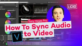 How To Sync Audio To Video In Vegas Pro | Lickd Tutorials