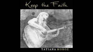 Keep the Faith - Tatiana Moroz